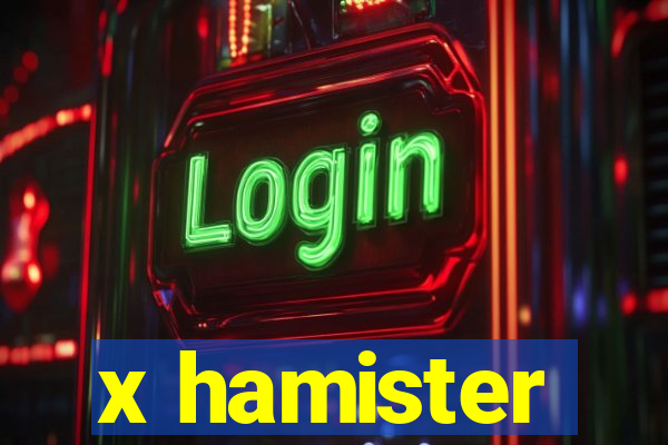 x hamister